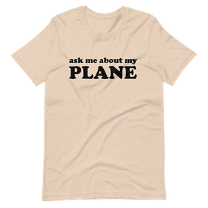Ask Me About My Plane T-Shirt