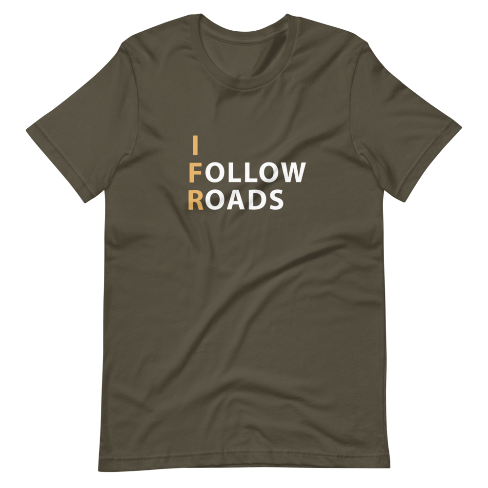 I Follow Roads T-Shirt 